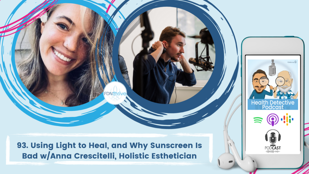 sunlight heals, sunscreen is bad, Health Detective Podcast, Evan Transue