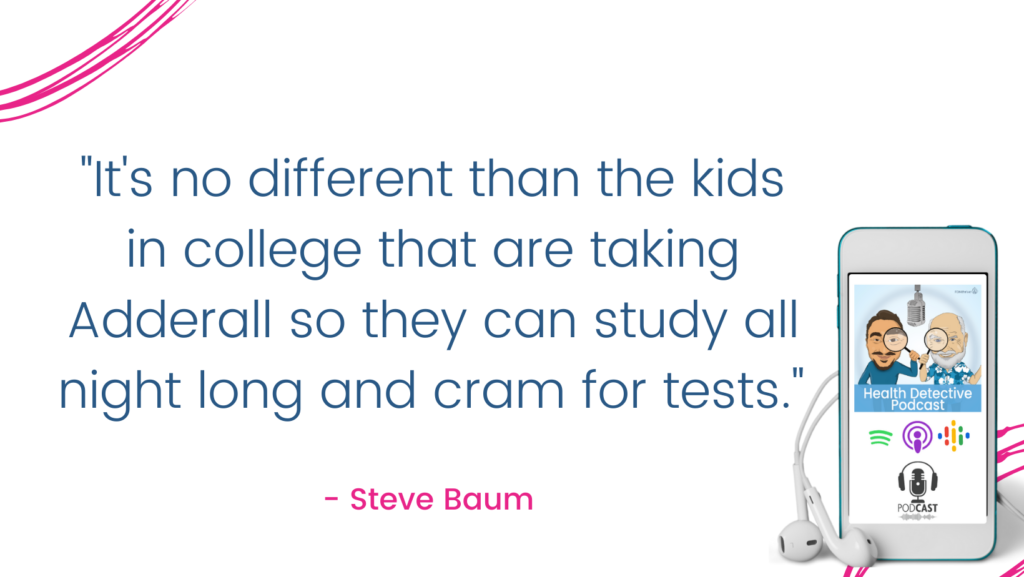 CRAM FOR TESTS TAKING ADDERALL, The Health Detective Podcast, Steve Baum