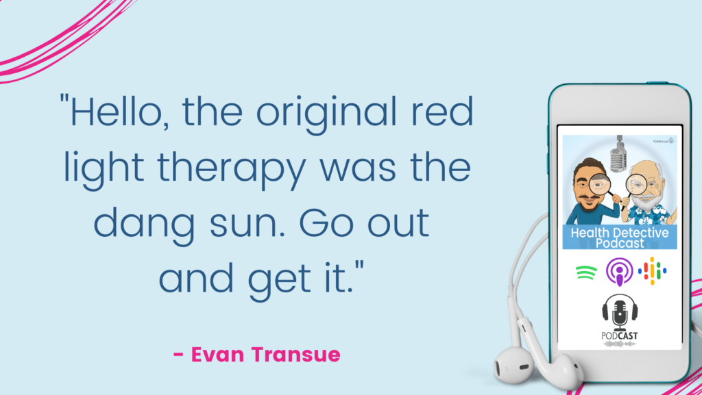 ORIGINAL RED-LIGHT THERAPY IS SUNLIGHT, The Health Detective Podcast, Evan Transue