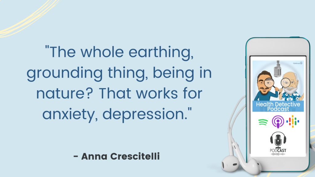 EARTH GROUNDING FOR ANXIETY & DEPRESSION, The Health Detective Podcast, Anna Crescitelli
