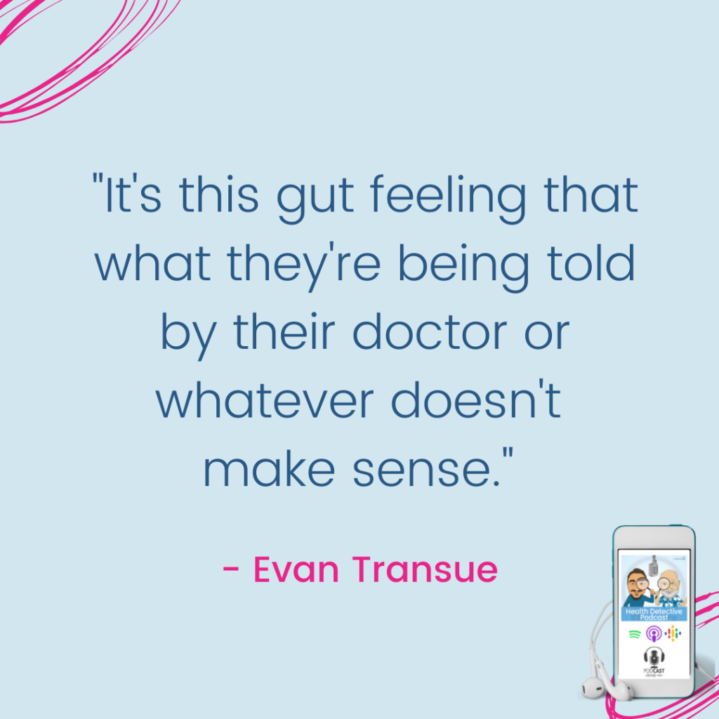 GUT FELLING THERE'S SOMETHING MORE TO HEATLH, The Health Detective Podcast, Evan Transue