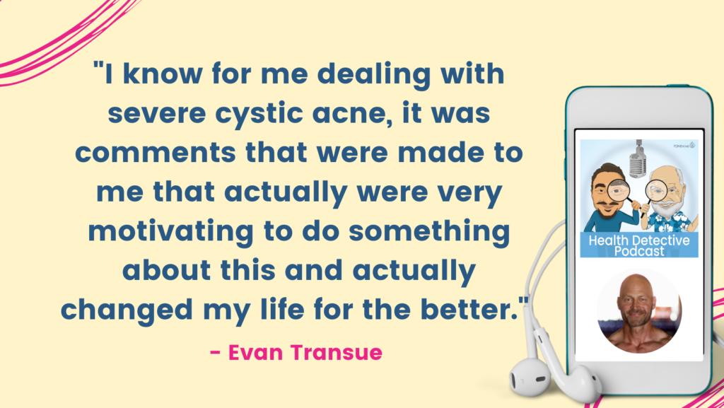 HARSH COMMENTS THAT MOTIVATE, The Health Detective Podcast, Evan Transue