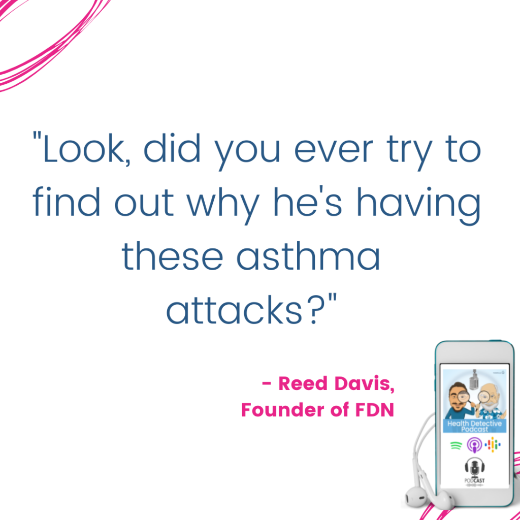 WHY IS HE HAVING ASTHMA ATTACKS, 100th episode, Health Detective Podcast, FDNthrive
