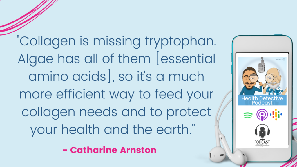 COLLAGEN IS MISSING TRYPOTPHAN, ALGAE SUPERFOOD HAS ALL ESSENTIAL AMINO ACIDS, FDNthrive, Health Detective Podcast