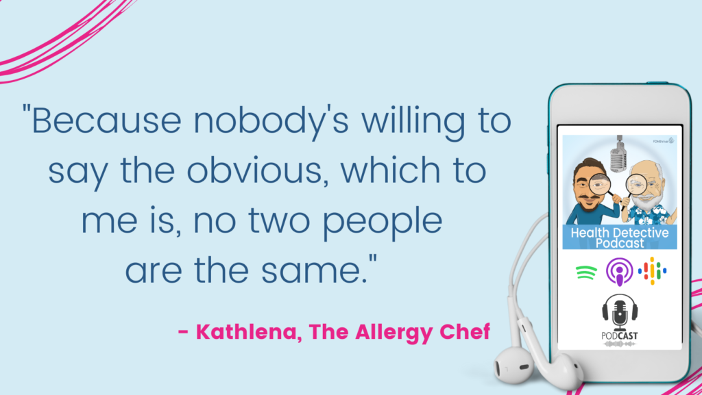 NO TWO PEOPLE ARE THE SAME, Kathlena the allergy chef, Health Detective Podcast