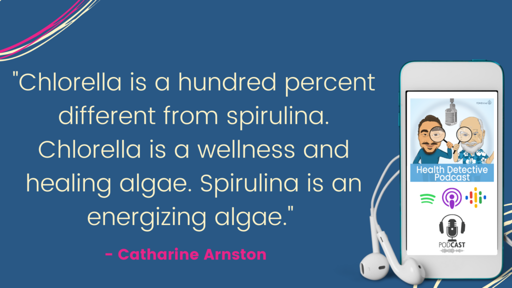ALGAE SUPERFOOD, CHLORELLA AND SPIRULINA ARE TOTALLY DIFFERENT, CHLORELLA IS WELLNESS, SPIRULINA IS ENERGIZING, FDNthrive, Health Detective Podcast