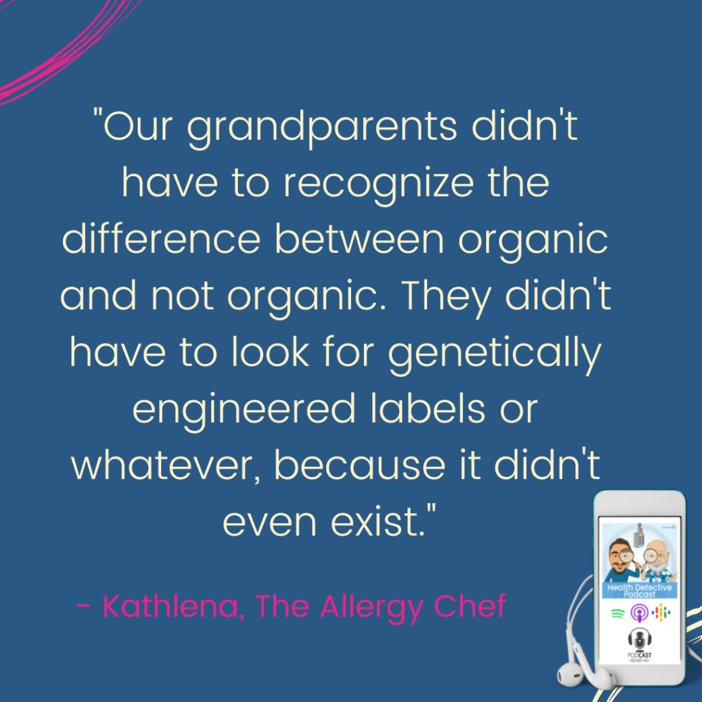 GMO, ORGANIC, FOOD ALLERGIES, OUR ANCESTORS DIDN'T HAVE GMOs OR NONORGANIC FOODS, Kathlena the allergy chef, Health Detective Podcast