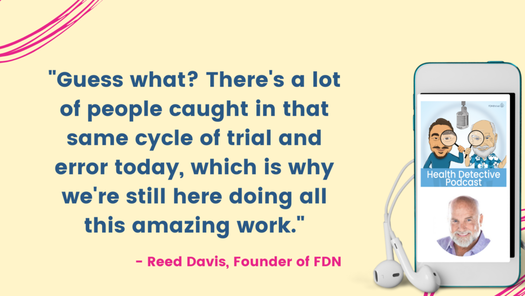 PEOPLE ARE CAUGHT IN THE CYCLE OF TRIAL AND ERROR, 100th episode, Health Detective Podcast, FDNthrive