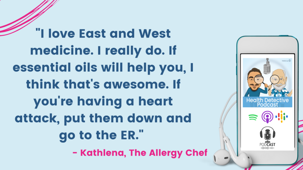 EAST AND WEST MEDICINE IS NEEDED AT DIFFERENT TIMES, Kathlena the allergy chef, Health Detective Podcast