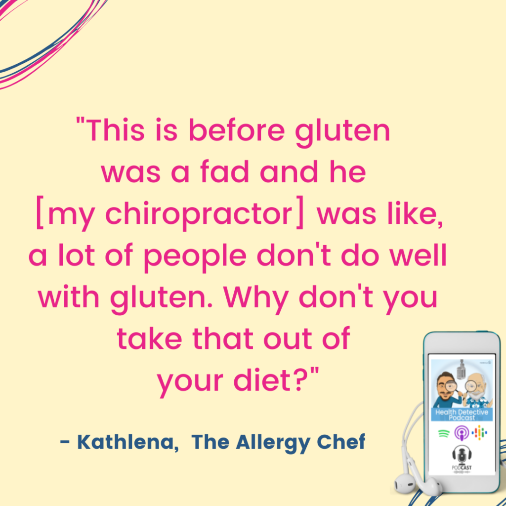 FOOD ALLERGIES, TAKING GLUTEN OUT OF YOUR DIET MAY HELP, Kathlena the allergy chef, Health Detective Podcast