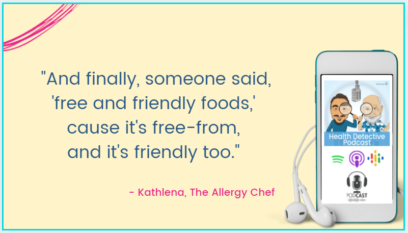 FOOD ALLERGIES, Free from many sensitivities and friendly to all kind of foods, Kathlena the allergy chef, Health Detective Podcast