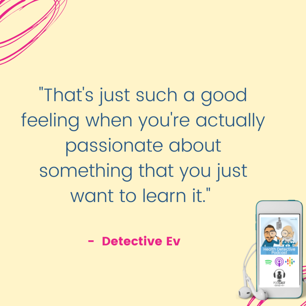 PASSIONATE ABOUT SOMETHING AND WANT TO LEARN MORE, FDNthrive, Health Detective Podcast