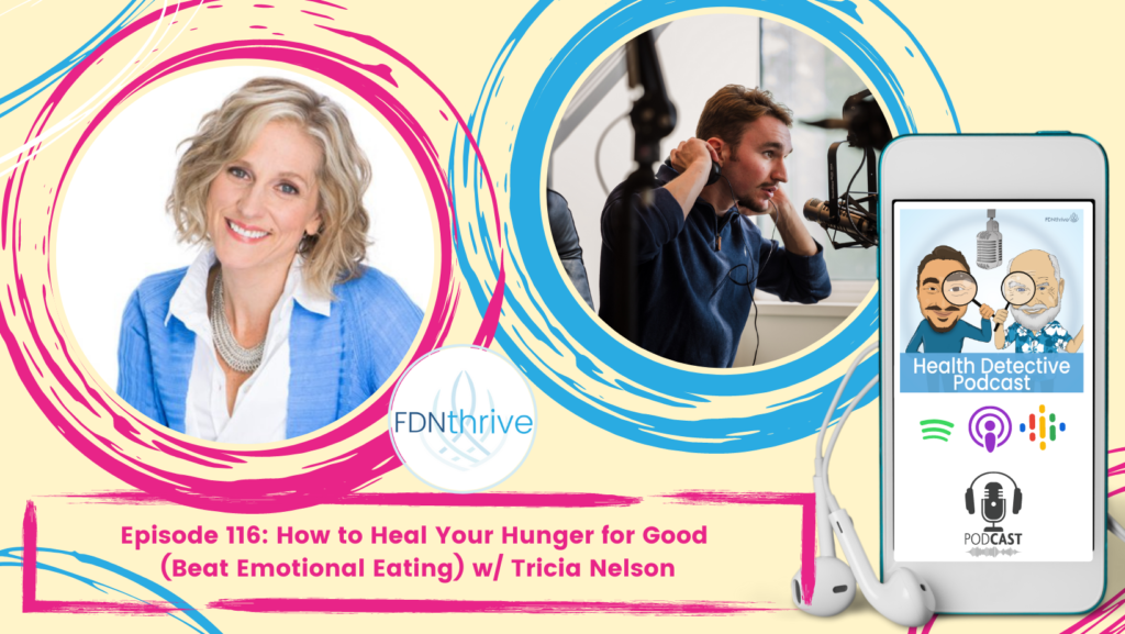 HORIZONTAL HEADSHOT, EPISODE 116 WITH TRICIA NELSON, Emotional Eating, FDNthrive, Health Detective Podcast