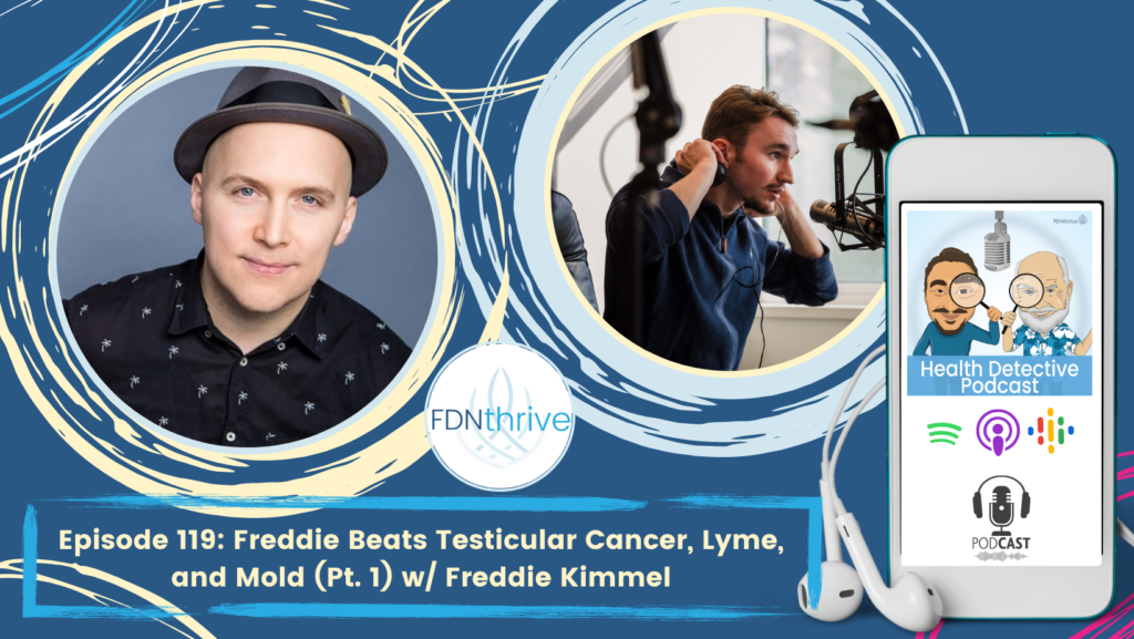 FEATURED IMAGE FOR EPISODE 119 WITH FREDDIE KIMMEL, TESTICULAR CANCER, FDNthrive, Health Detective Podcast