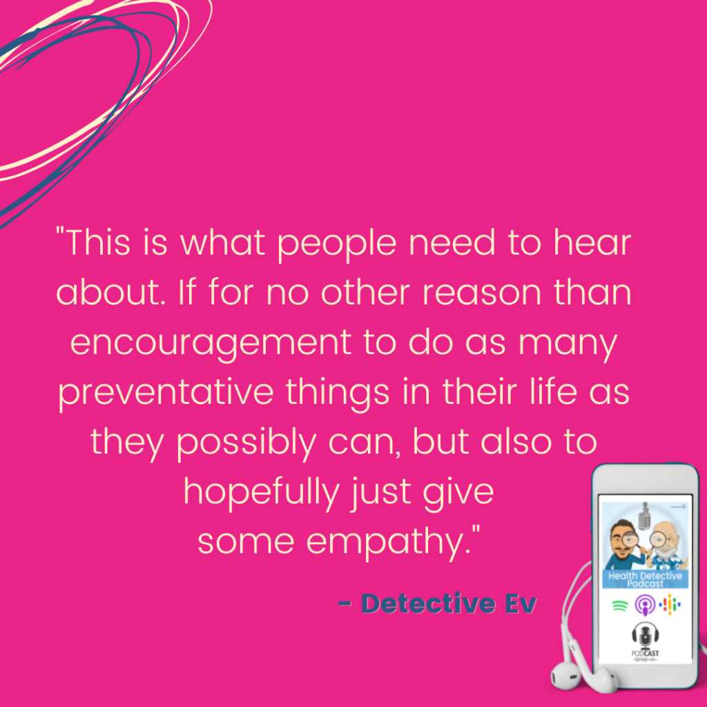 NEED TO HEAR ENCOURAGEMENT, GIVE EMPATHY, CANCER, FDNthrive, Health Detective Podcast
