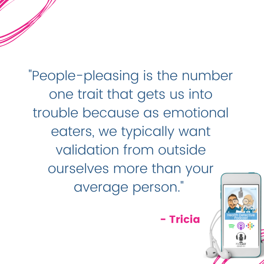 PEOPLE PLEASING IS #1 TRAIT FOR EMOTIONAL EATERS, FOOD ADDICTION, FDNthrive, Heatlh Detective Podcast