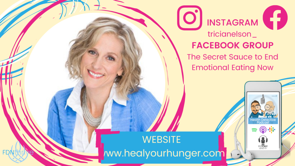 HOW TO FIND TRICIA NELSON, Emotional Eating, FDNthrive, Health Detective Podcast
