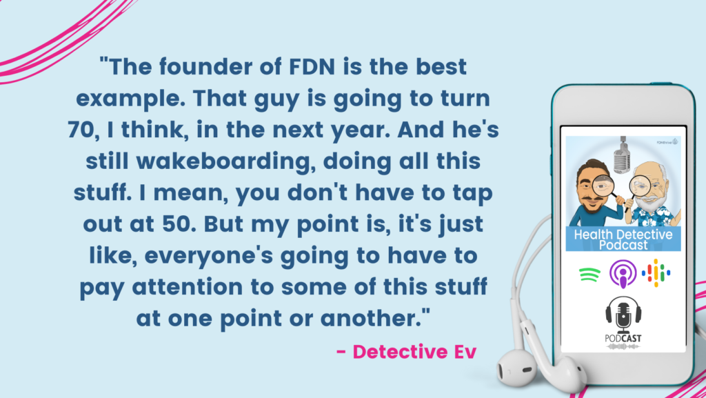 YOU DON'T HAVE TO HAVE HEALTH ISSUES BECAUSE YOU'RE OLDER, FDNthrive, Health Detective Podcast