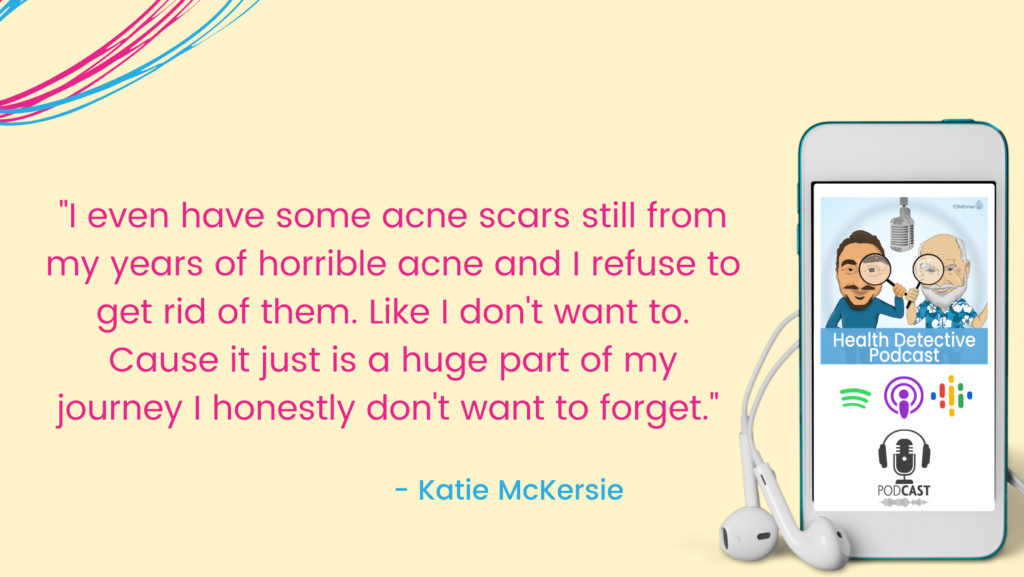 KEEPING ACNE SCARS TO REMIND, FDN, FDNthrive, Health Detective Podcast