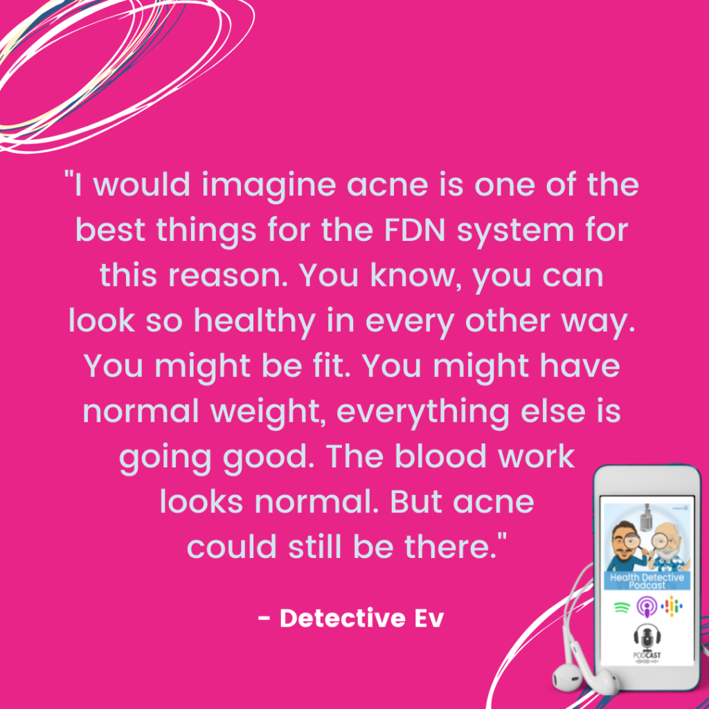 FDN PHILOSOPHY IS GREAT FOR ACNE PATIENTS, FDN, FDNthrive, Health Detective Podcast
